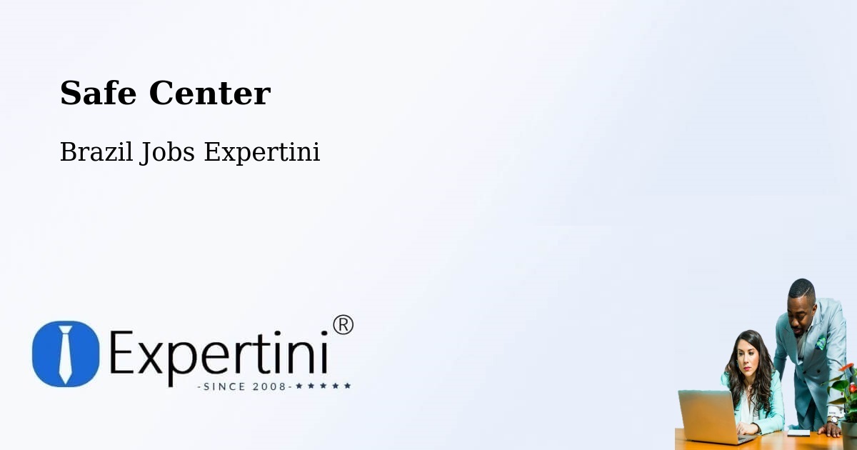 Safety Center – Piritiba - Brazil Jobs Expertini